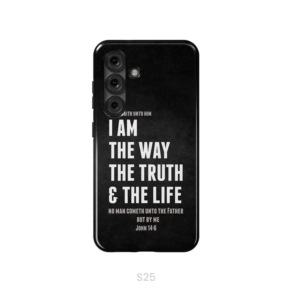 Jesus phone cases: I am the way the truth and the life John 14:6 Bible verse phone case Samsung Galaxy S25 / Tough Case