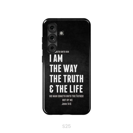 Jesus phone cases: I am the way the truth and the life John 14:6 Bible verse phone case Samsung Galaxy S25 / Tough Case