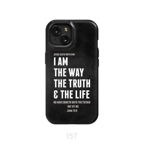 Jesus phone cases: I am the way truth and life John 14:6 Bible verse case iPhone 15 / Tough