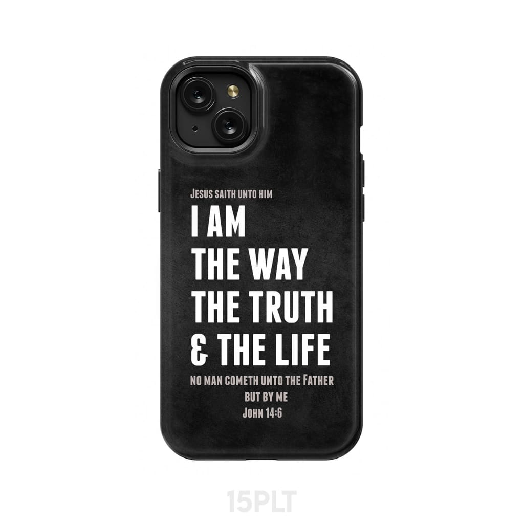 Jesus phone cases: I am the way truth and life John 14:6 Bible verse case iPhone 15 Plus / Tough