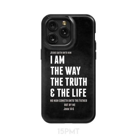 Jesus phone cases: I am the way truth and life John 14:6 Bible verse case iPhone 15 Pro Max / Tough