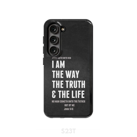 Jesus phone cases: I am the way truth and life John 14:6 Bible verse case Samsung Galaxy S23 (Not for FE) / Tough