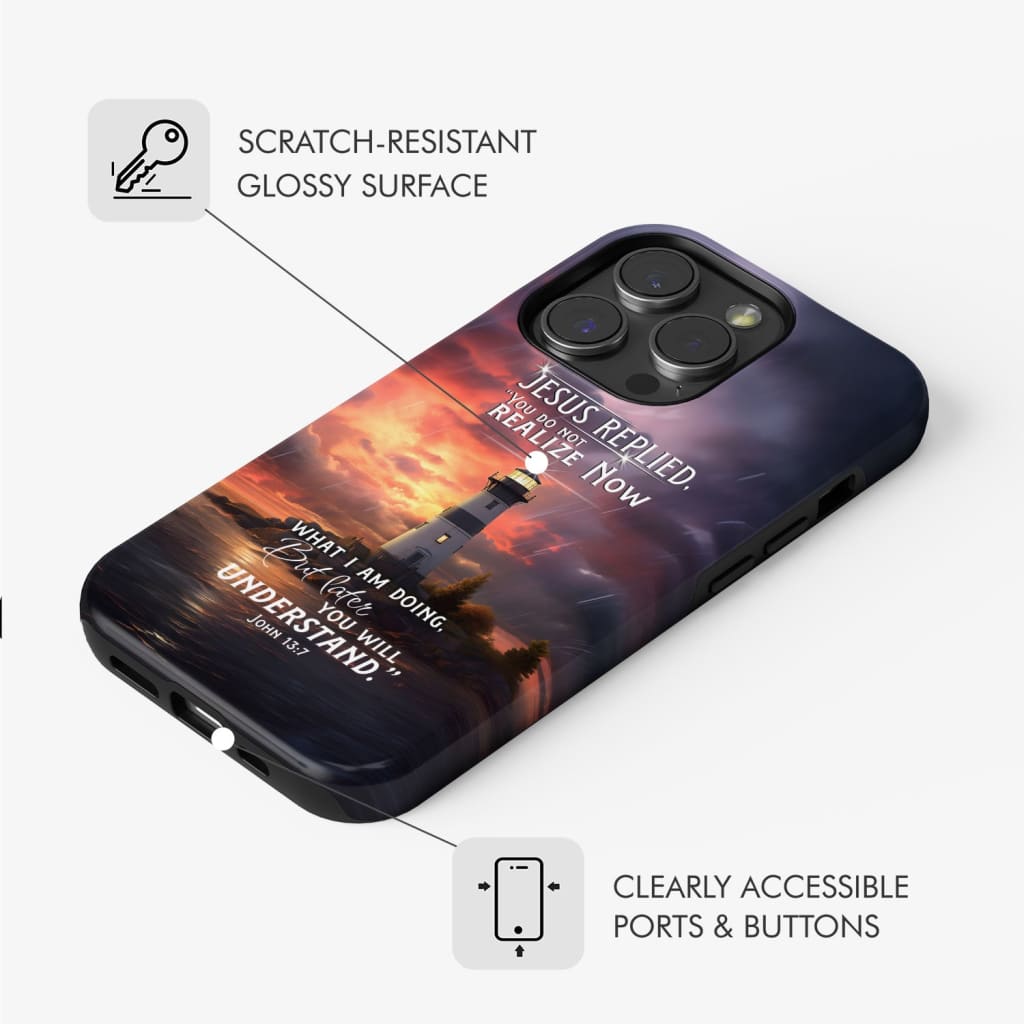 John 13:7 You Do Not Realize Now What I Am Doing Lighthouse Phone Case