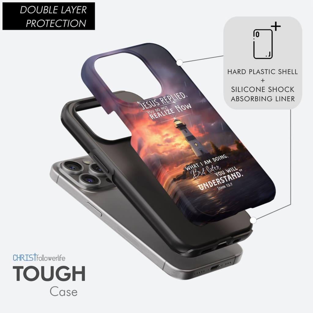 John 13:7 You Do Not Realize Now What I Am Doing Lighthouse Phone Case
