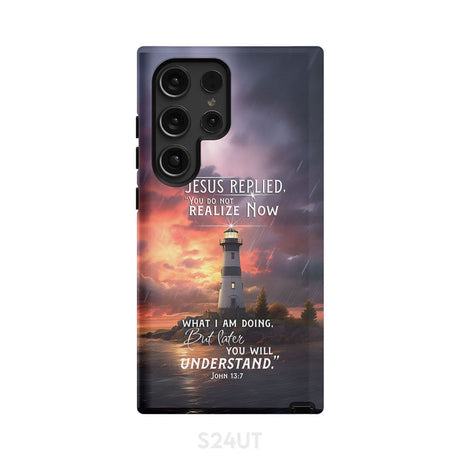 John 13:7 You Do Not Realize Now What I Am Doing Lighthouse Phone Case Samsung Galaxy S24 Ultra / Tough