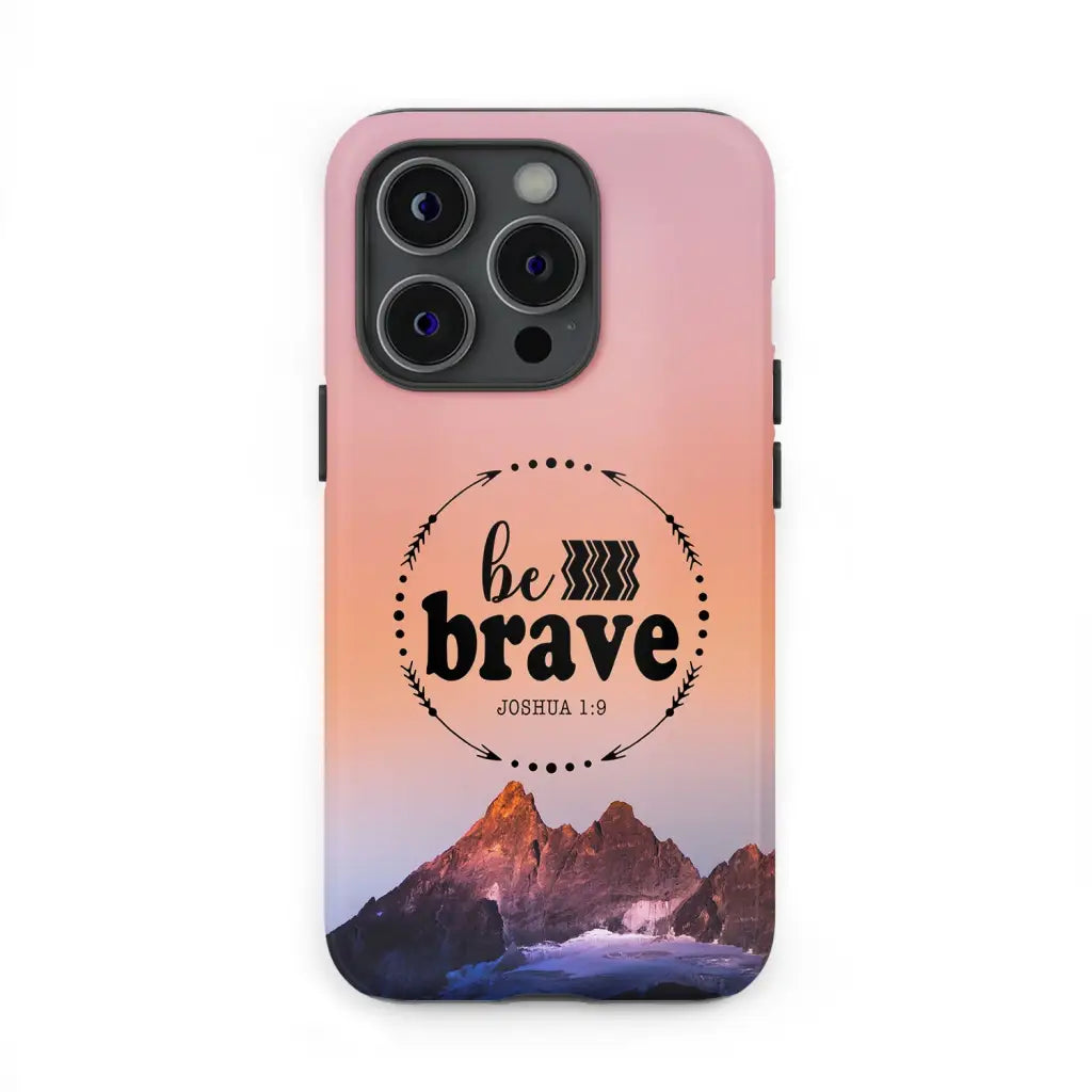 Joshua 1:9 Be brave phone case