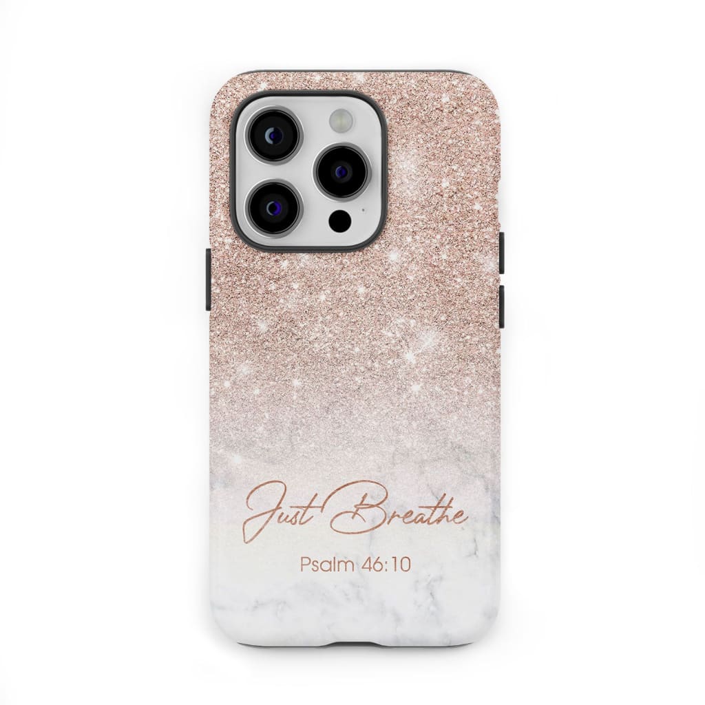 Just breathe Psalm 46:10 phone case