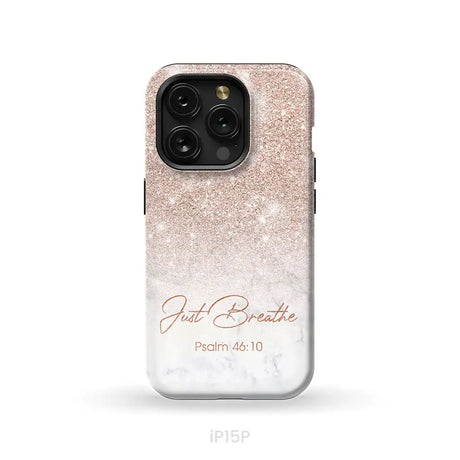 Just Breathe Psalm 46:10 Phone Case iPhone 15 Pro / Tough