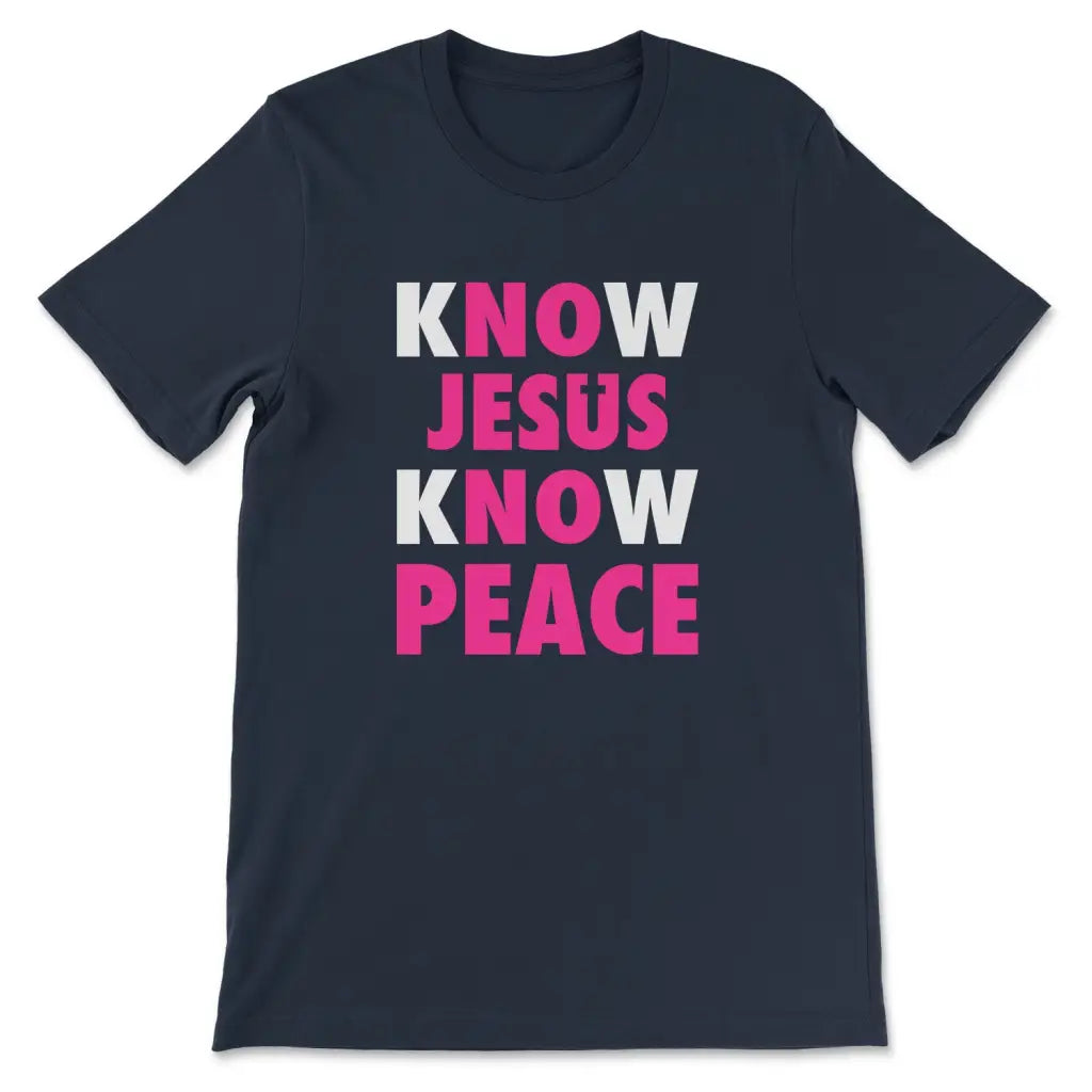 Know Jesus Know Peace Tshirt Know Jesus Know Peace Tshirt