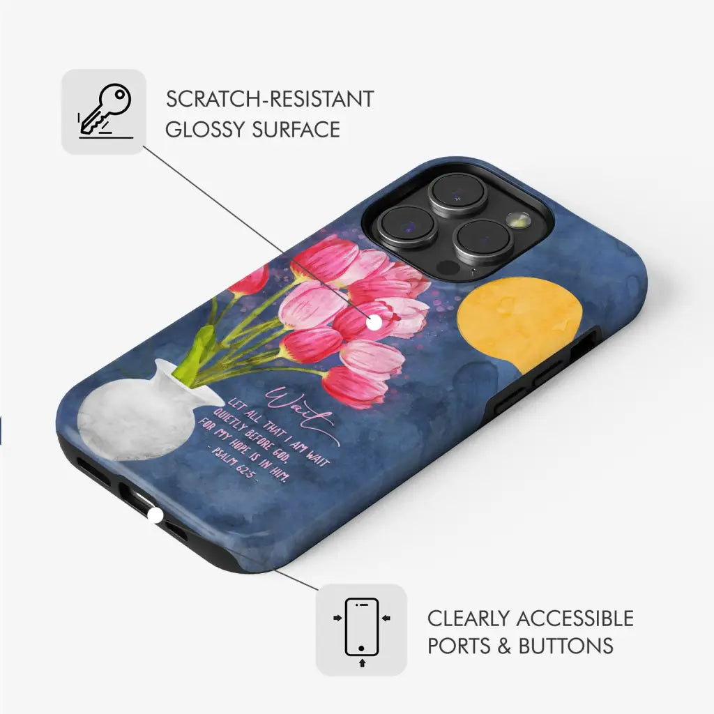 Let All That I Am Wait Quietly Before God Psalm 62:5 Phone Case