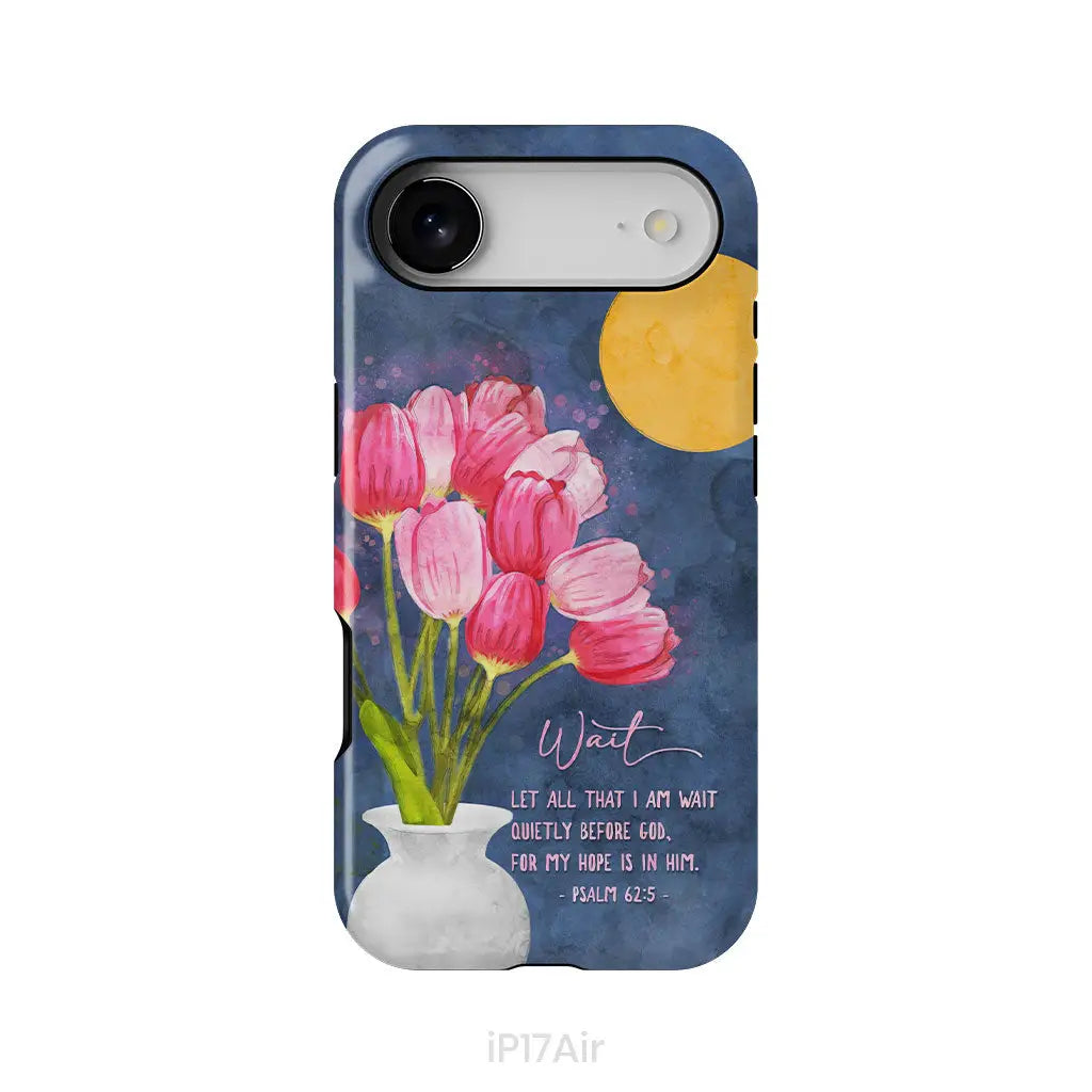 Let All That I Am Wait Quietly Before God Psalm 62:5 Phone Case iPhone 17 Air / Tough Case
