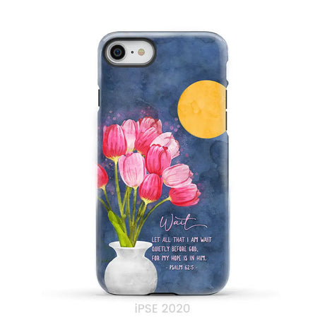 Let All That I Am Wait Quietly Before God Psalm 62:5 Phone Case iPhone SE 2020 / Tough Case