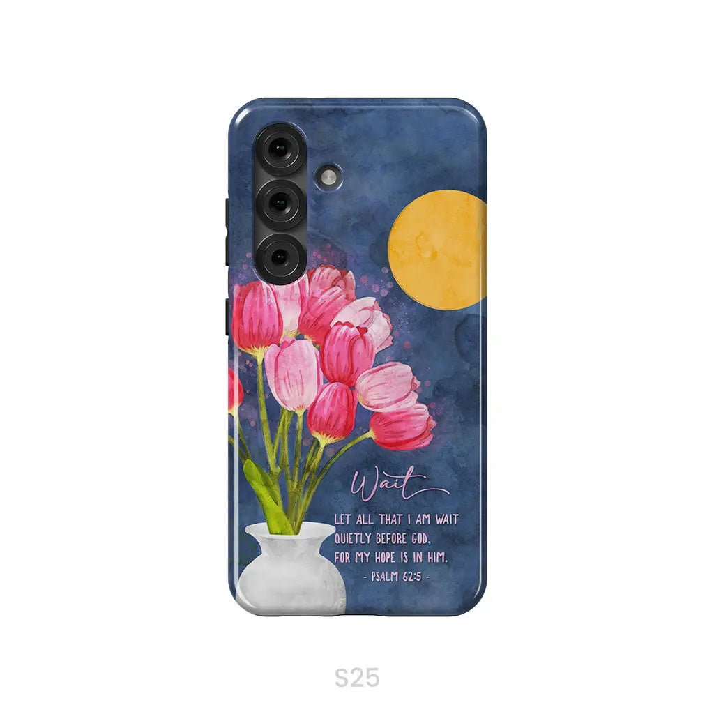 Let All That I Am Wait Quietly Before God Psalm 62:5 Phone Case Samsung Galaxy S25 / Tough Case