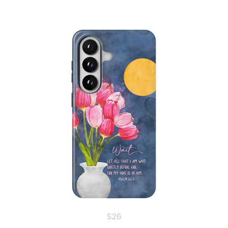 Let All That I Am Wait Quietly Before God Psalm 62:5 Phone Case Samsung Galaxy S26 / Tough Case