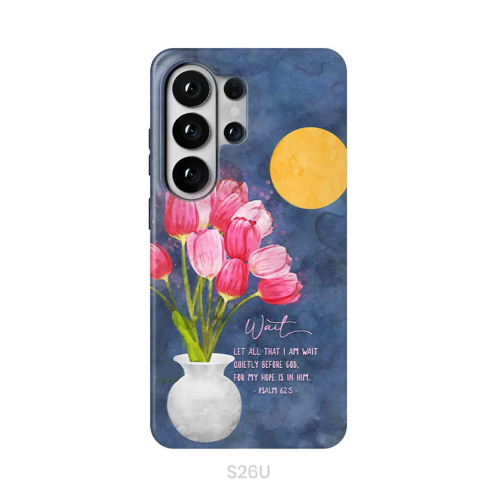 Let All That I Am Wait Quietly Before God Psalm 62:5 Phone Case Samsung Galaxy S26 Ultra / Tough Case