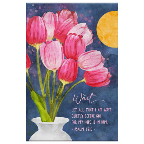 Faith-based wall decor with Psalm 62:5, "Let all that I am wait quietly before God," a calming and vibrant addition to your space.