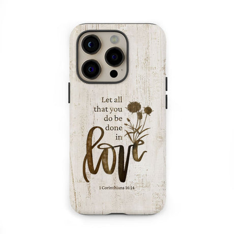 Let all that you do be done in love Wildflowers Bible verse phone case