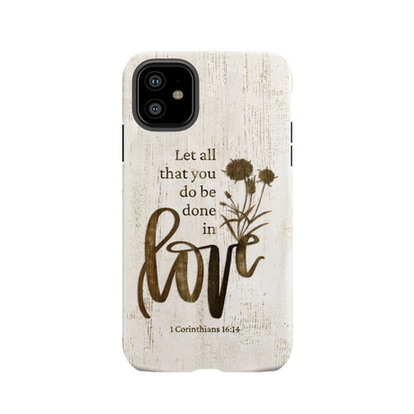 Let all that you do be done in love Wildflowers Bible verse phone case iPhone 11 / Tough