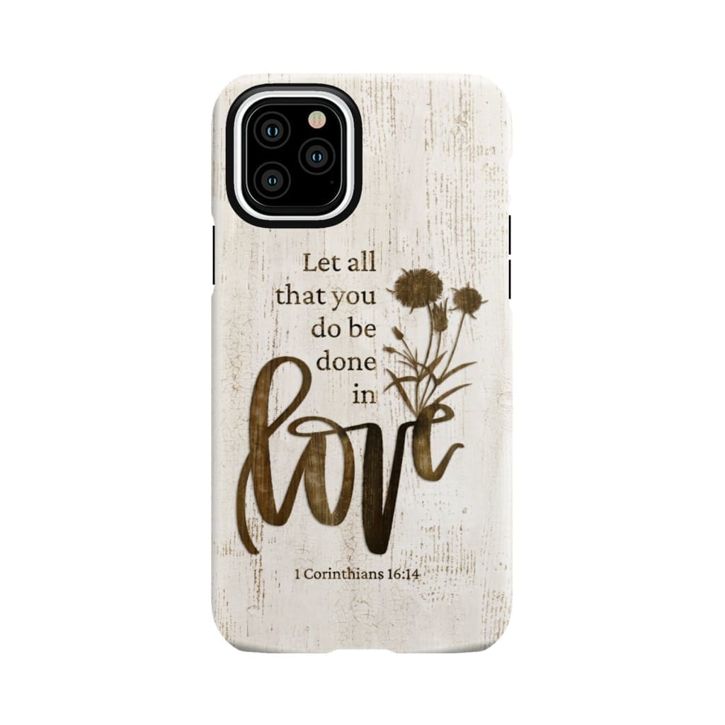 Let all that you do be done in love Wildflowers Bible verse phone case iPhone 11 Pro / Tough