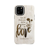 Let all that you do be done in love Wildflowers Bible verse phone case iPhone 11 Pro / Tough