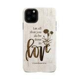 Let all that you do be done in love Wildflowers Bible verse phone case iPhone 11 Pro Max / Tough