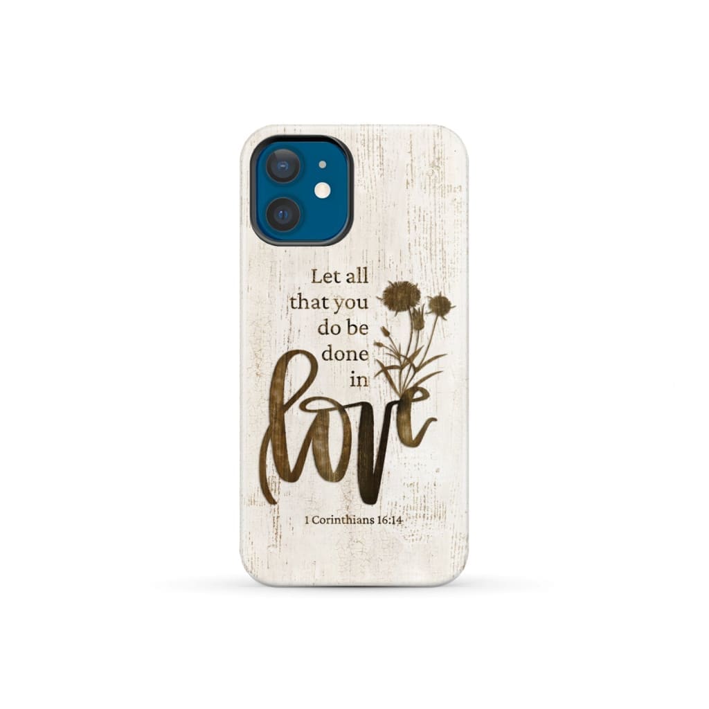 Let all that you do be done in love Wildflowers Bible verse phone case iPhone 12 Mini / Tough