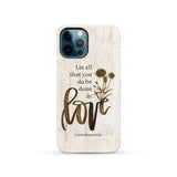 Let all that you do be done in love Wildflowers Bible verse phone case iPhone 12 Pro / Tough