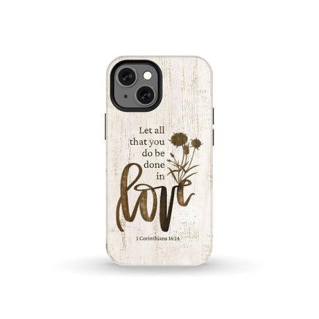 Let all that you do be done in love Wildflowers Bible verse phone case iPhone 13 Mini / Tough