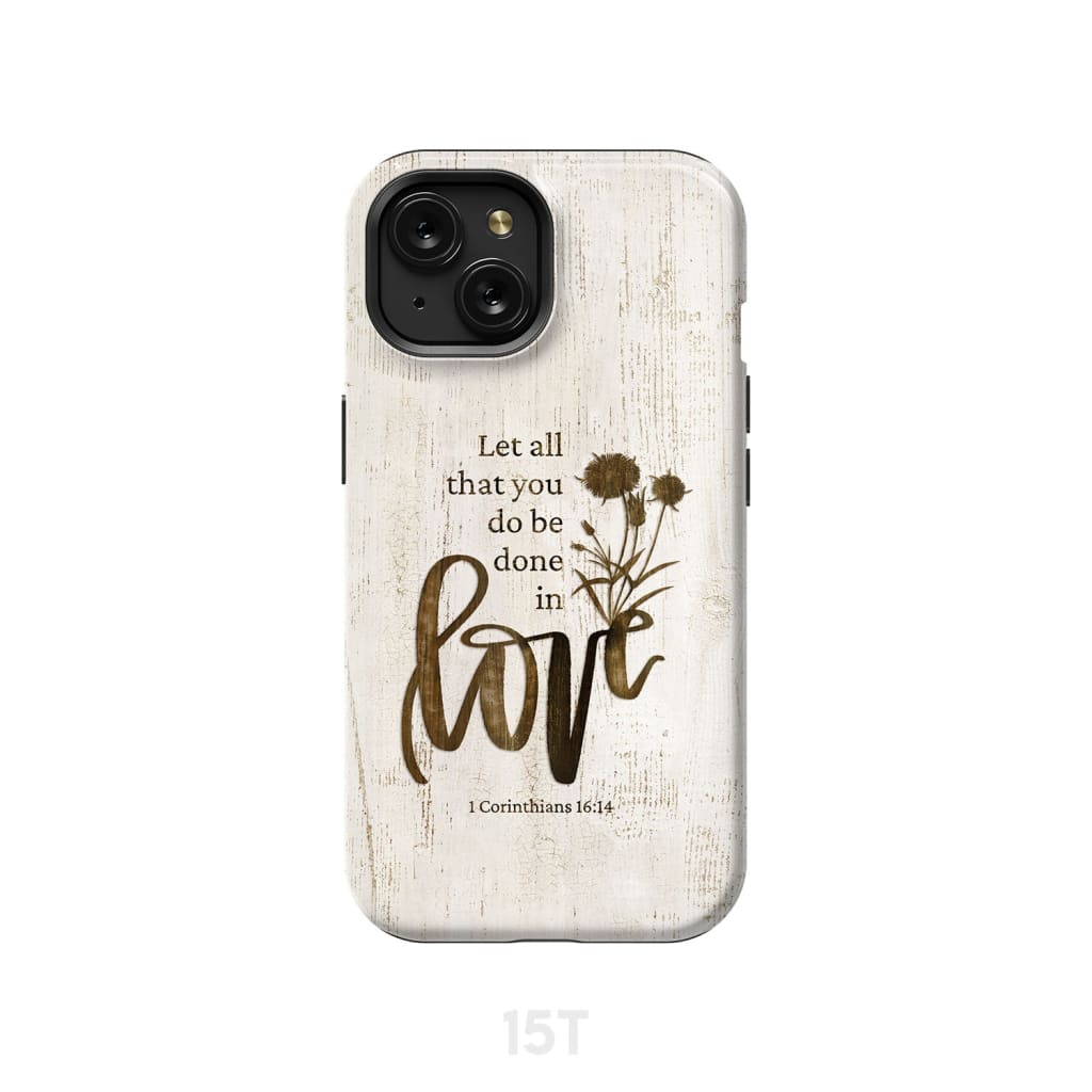 Let all that you do be done in love Wildflowers Bible verse phone case iPhone 15 / Tough