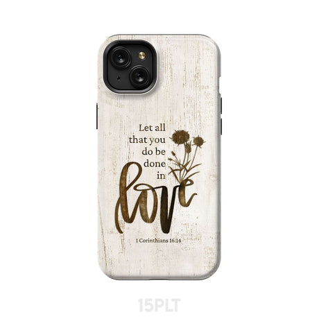 Let all that you do be done in love Wildflowers Bible verse phone case iPhone 15 Plus / Tough
