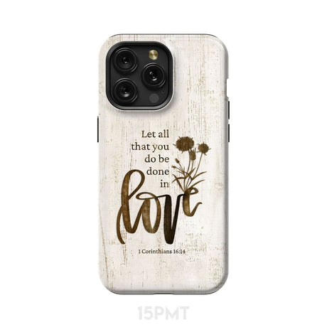Let all that you do be done in love Wildflowers Bible verse phone case iPhone 15 Pro Max / Tough