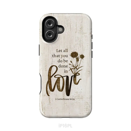 Let all that you do be done in love Wildflowers Bible verse phone case iPhone 16 Plus / Tough Case