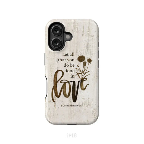 Let all that you do be done in love Wildflowers Bible verse phone case iPhone 16 / Tough Case