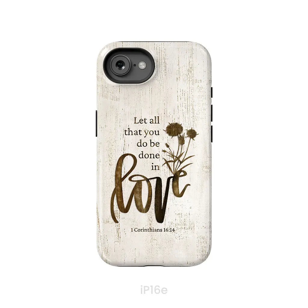 Let all that you do be done in love Wildflowers Bible verse phone case iPhone 16e / Tough Case