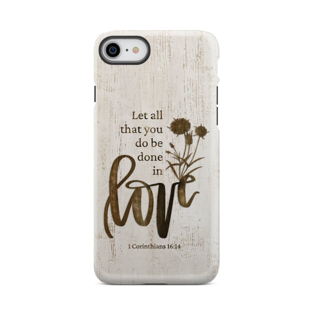 Let all that you do be done in love Wildflowers Bible verse phone case iPhone 7 / Tough