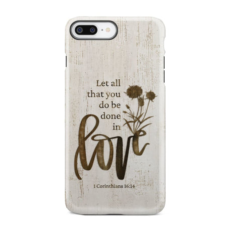 Let all that you do be done in love Wildflowers Bible verse phone case iPhone 7 Plus / Tough