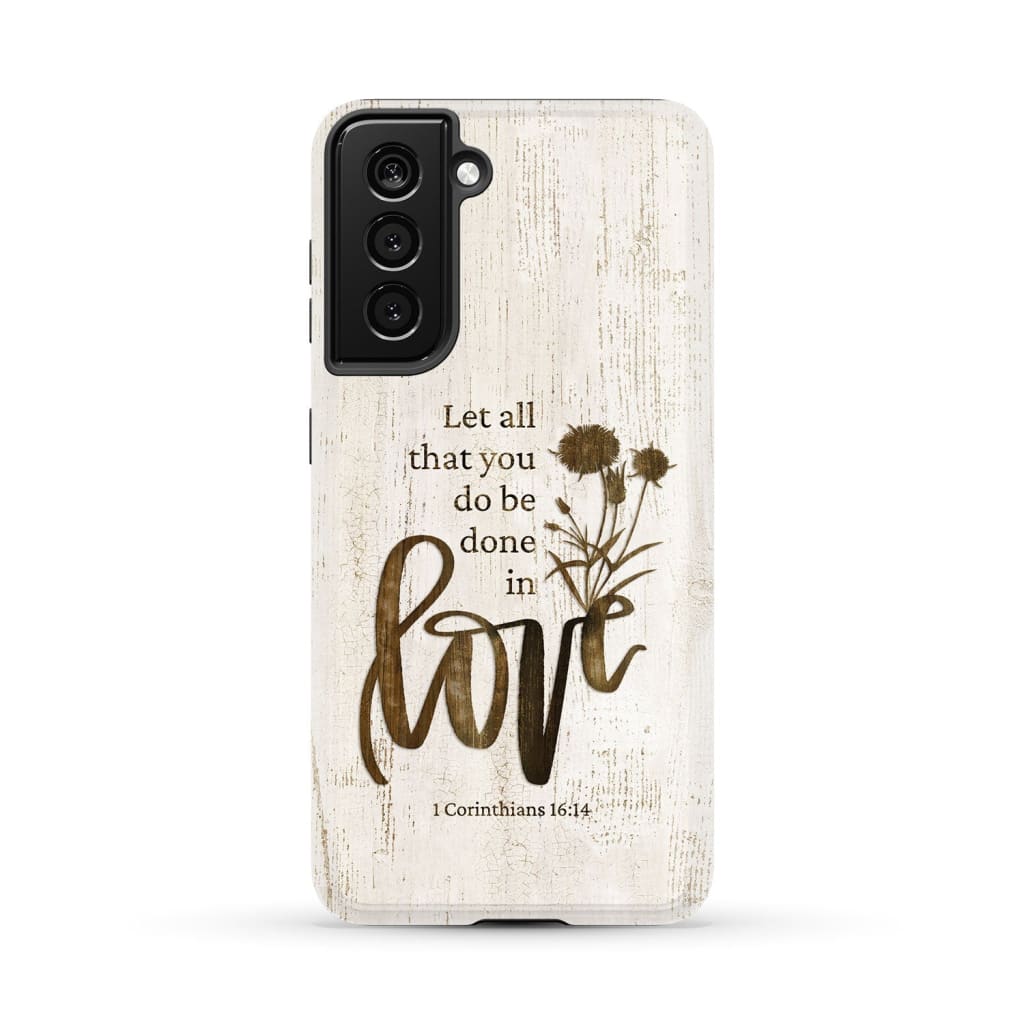 Let all that you do be done in love Wildflowers Bible verse phone case Samsung Galaxy S21 (Not for FE) / Tough