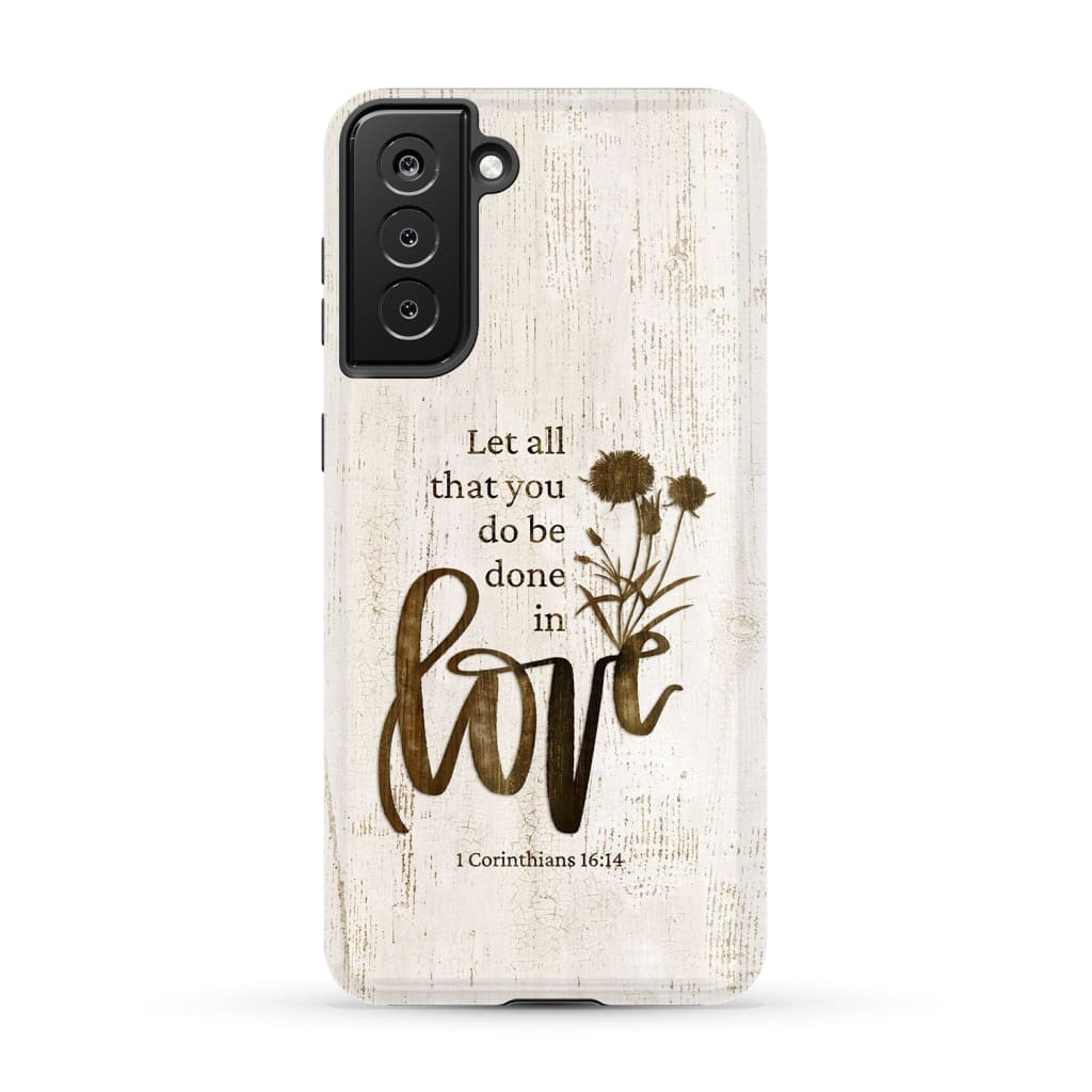 Let all that you do be done in love Wildflowers Bible verse phone case Samsung Galaxy S21 Plus / Tough