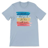 Let all that you do be done with love 1 Corinthians 16:14 Christian t-shirt Light Blue / S