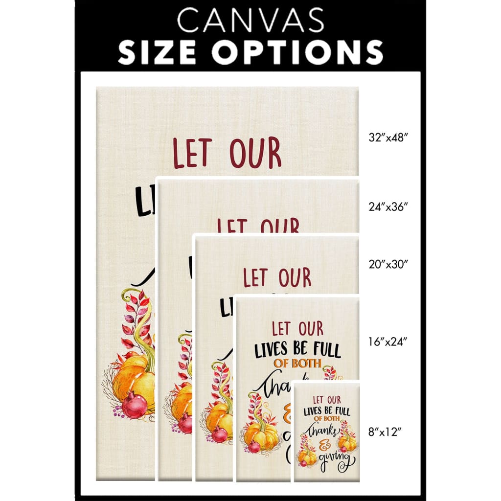Let Our Lives Be Full of Both Thanks and Giving Autumn Wall Art Canvas Size Options