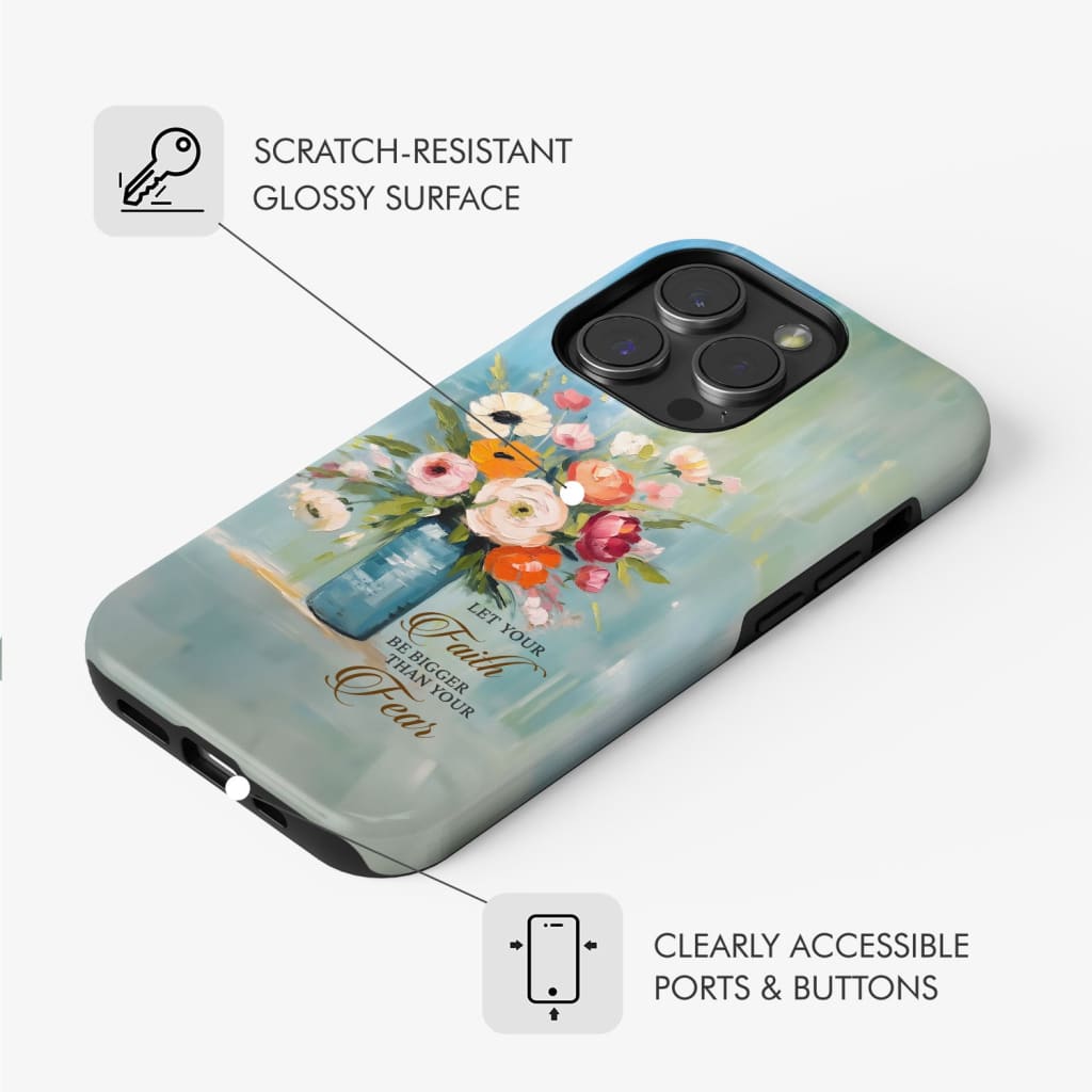 Let Your Faith Be Bigger Than Fear Vase of Flowers Phone Case