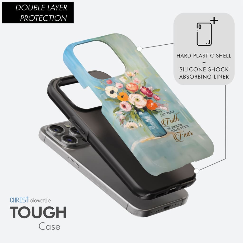 Let Your Faith Be Bigger Than Fear Vase of Flowers Phone Case