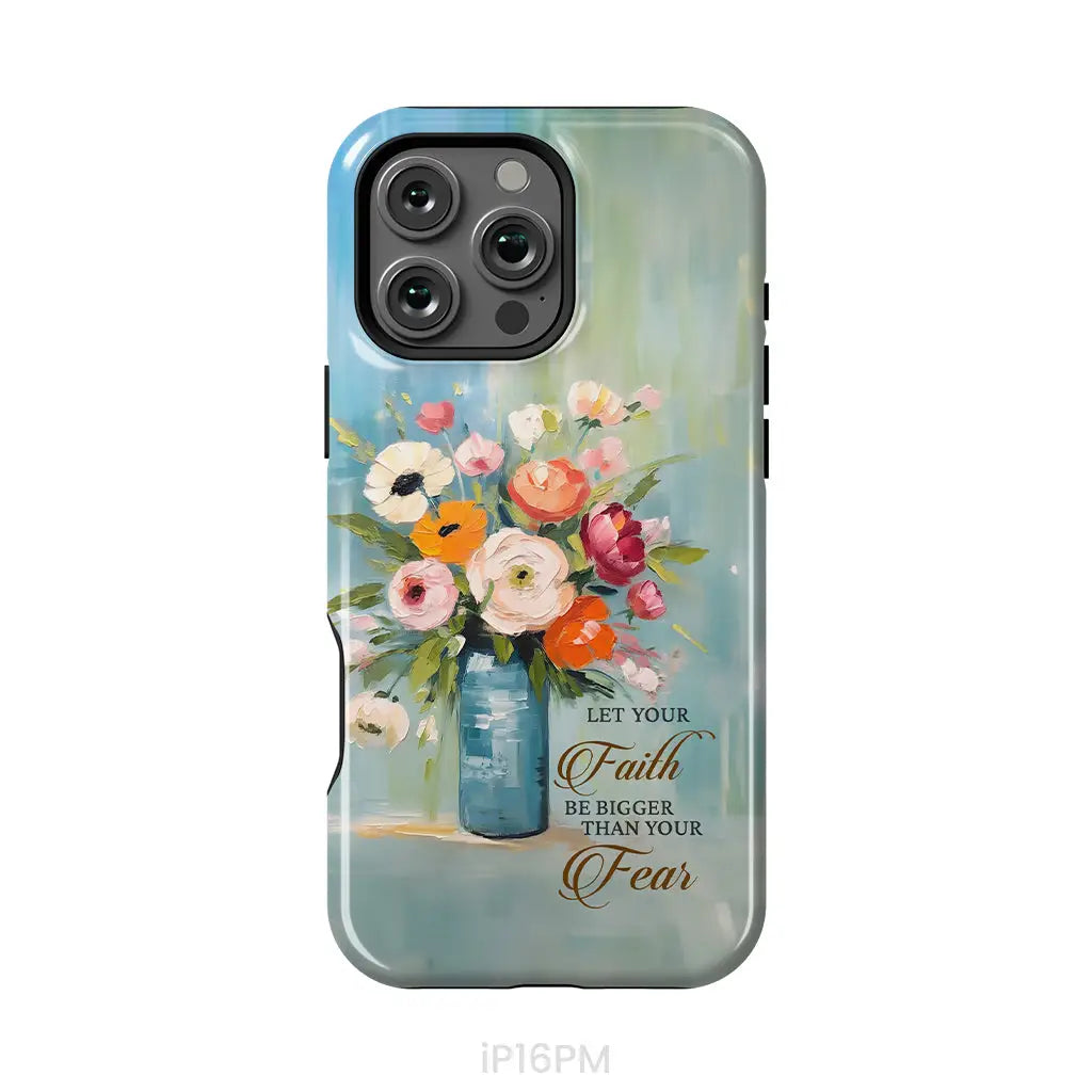 Let Your Faith Be Bigger Than Your Fear Vase of Flowers Phone Case iPhone 16 Pro Max / Tough Case