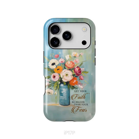 Let Your Faith Be Bigger Than Your Fear Vase of Flowers Phone Case iPhone 17 Pro / Tough Case