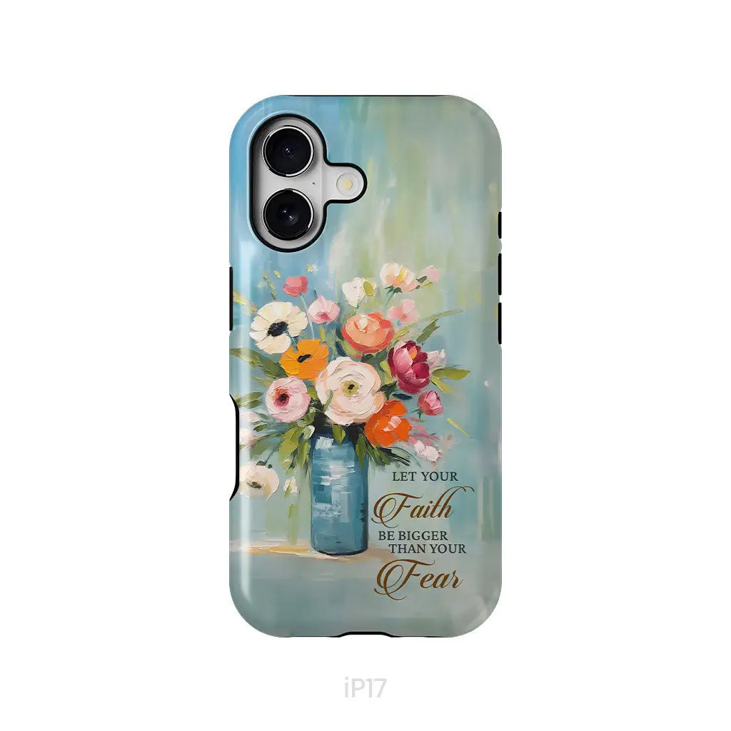 Let Your Faith Be Bigger Than Your Fear Vase of Flowers Phone Case iPhone 17 / Tough Case