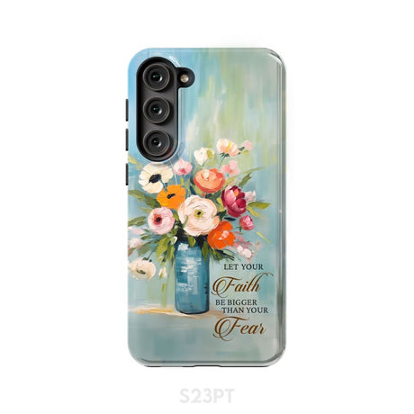 Let Your Faith Be Bigger Than Fear Vase of Flowers Phone Case Samsung Galaxy S23 Plus / Tough