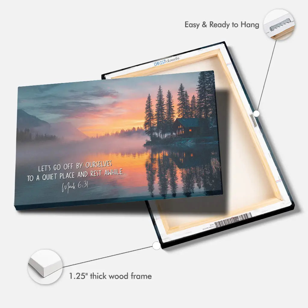Let’s Go Off By Ourselves To A Quiet Place And Rest Awhile Mark 6:31 Wall Art Canvas