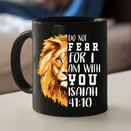lion do not fear for I am with you coffee mug 11 oz