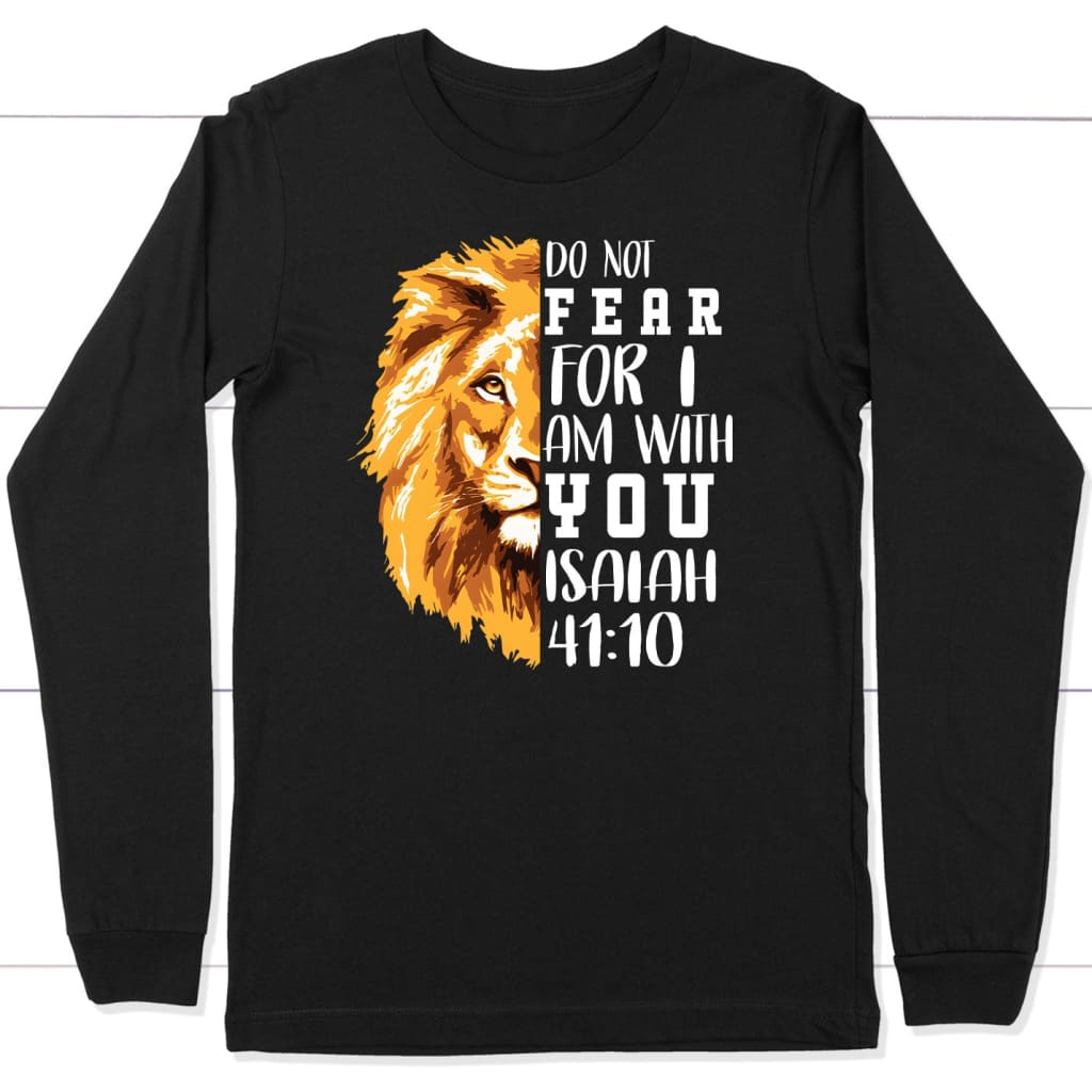 lion do not fear for I am with you long sleeve shirt Black / S