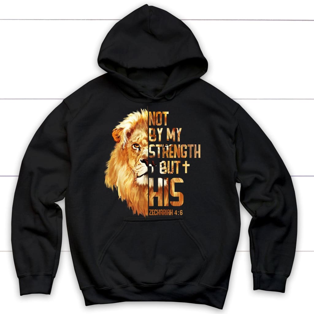 Lion Not By My Strength But His Zechariah 4:6 hoodie Black / S